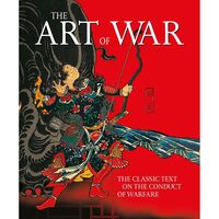 The Art of War: The Classic Text on the Conduct of Warfare (Ancient Wisdom Library) 