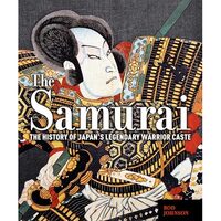 The Samurai: The History of Japan’s Legendary Warrior Caste,Rod. Johnson