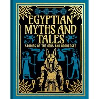 Egyptian Myths and Tales: Stories of the Gods and Goddesses,  Lewis Spence  
