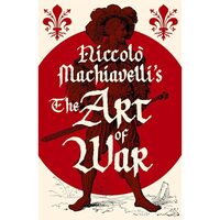 Niccolo Machiavellis The Art of War (Arcturus  Classics) 