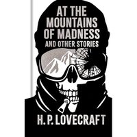 At the Mountains of Madness and Other Stories
