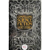 Compelling Science Fiction Short Stories (Gothic Fantasy Series)