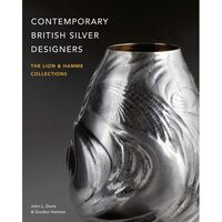 Contemporary British Silver Designers The Lion & Hamme Collections