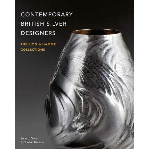 Contemporary British Silver Designers The Lion & Hamme Collections