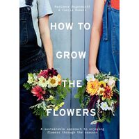 How To Grow The Flowers: A Sustainable Approach To(...)