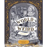 World Of Weird: A Creepy Compendium Of True Storie(...)