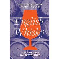 English Whisky: The Journey From Grain To Glass
