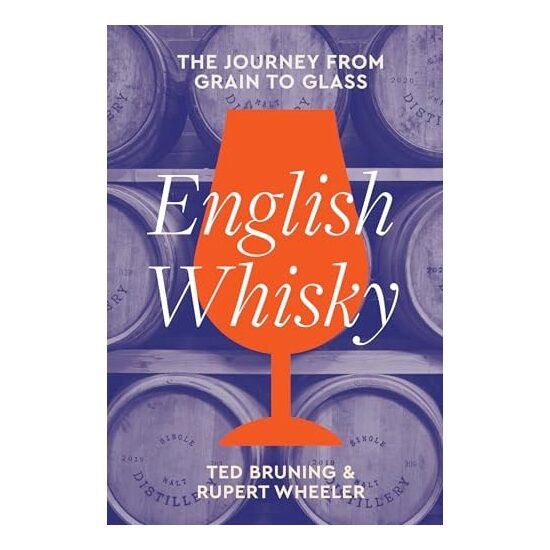 English Whisky: The Journey From Grain To Glass