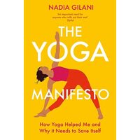 The Yoga Manifesto: How Yoga Helped Me And Why It(...)