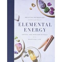 Elemental Energy: Crystal And Gemstone Rituals For(...)