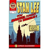 Stan Lee - How Marvel Changed The World