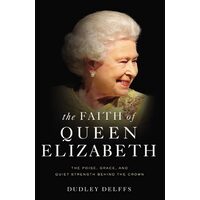 The Faith Of Queen Elizabeth: The Poise, Grace, An(...)