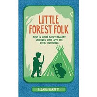Little Forest Folk: How To Raise Happy, Healthy Ch(...)