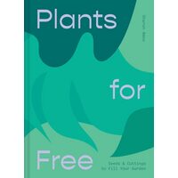 Plants For Free: Seeds And Cuttings To Fill Your G(...)
