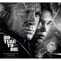 No Time To Die: The Making Of The Film