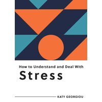 How To Understand And Deal With Stress