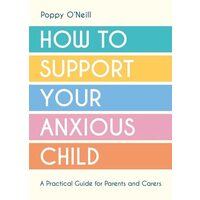 How To Support Your Anxious Child