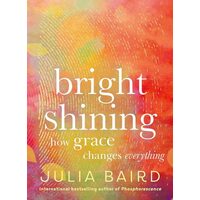Bright Shining - How Grace Changes Everything
