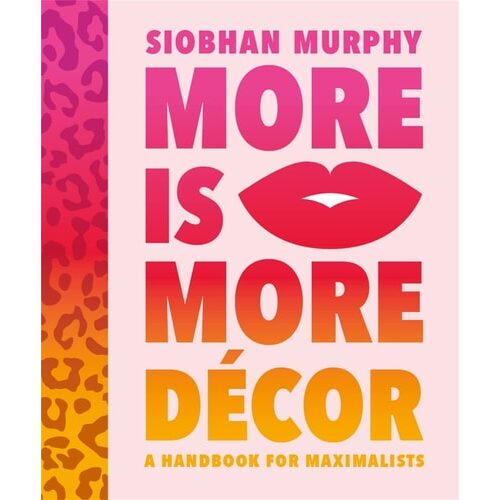 More Is More Decor - A Handbook For Maximalist