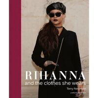 Rihanna and the clothes she wears