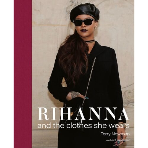 Rihanna and the clothes she wears