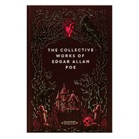 The Collective Works Of Edgar Allan Poe (Timeless Classics: Cranford Collection)