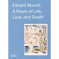 Edvard Munch: A Poem Of Life, Love & Death