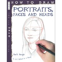 How To Draw Portraits, Faces & Heads