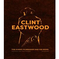 Clint Eastwood - The Iconic Filmmaker and His Work