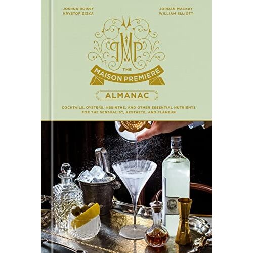 The Maison Premiere Almanac (Cocktails, Oysters, Absinthe etc.)