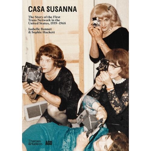 Casa Susanna The Story of the First Trans Network in the United States, 1959-1968