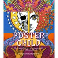 Poster Child The Psychedelic Art & Technicolor Life of David Edward Byrd