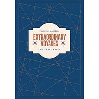 Louis Vuitton Extraordinary Voyages