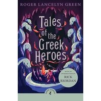 Tales of the Greek Heroes by Roger Lancelyn Green