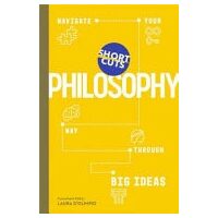 Short Cuts Philosophy Navigate Your Way Through Big Ideas