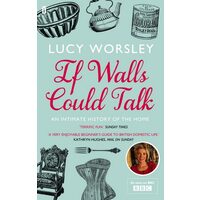 If Walls Could Talk An Intimate History of the Home