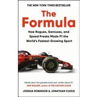 The Formula How Rogues, Geniuses, and Speed Freaks Made F1 the World's Fastest-Growing Sport