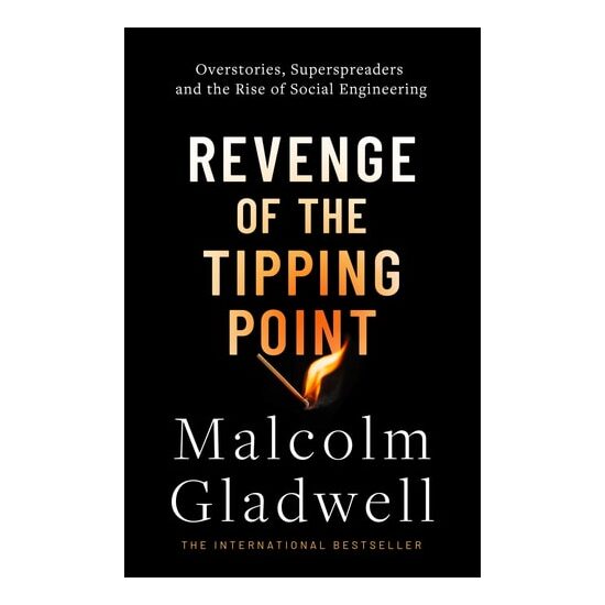 Revenge of the Tipping Point Overstories, Superspreaders and the Rise of Social Engineering