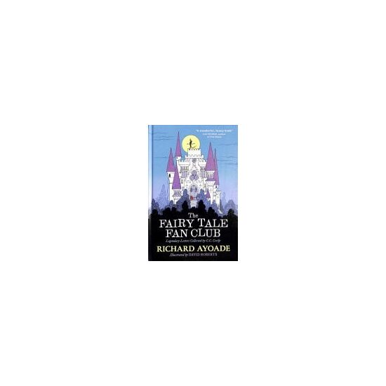 The Fairy Tale Fan Club Legendary Letters Collected by C.C. Cecily