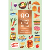 99 Things I Love to Eat Guided Journal A Journal for Meals and Memories