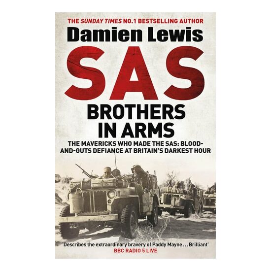 SAS Brothers in Arms Churchill's Desperadoes: Blood-And-Guts Defiance at Britain's Darkest Hour
