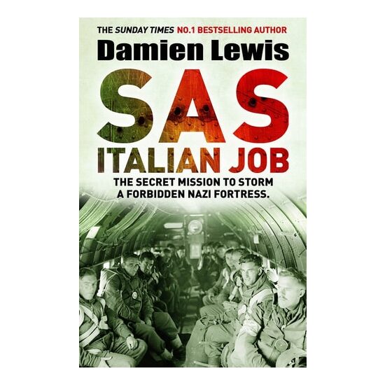 SAS Italian Job The Secret Mission to Storm a Forbidden Nazi Fortress