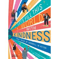 Let's Fill This World with Kindness True Tales of Goodwill in Action