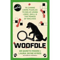 Woofdle 75 Canine Crime Puzzles to Solve Using Logic, Skill and the Power of Walkies
