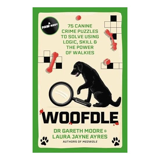Woofdle 75 Canine Crime Puzzles to Solve Using Logic, Skill and the Power of Walkies