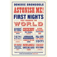 Astonish Me! First Nights That Changed the World