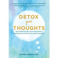 Detox Your Thoughts Quit Negative Self-Talk for Good and Discover the Life You've Always Wanted (Self-Help Book for Overcoming Anxiety and Depression)