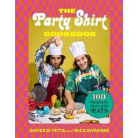 The Party Shirt Cookbook 100 Recipes for Next-Level Eats
