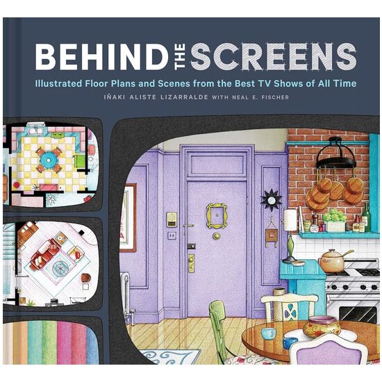 Behind the Screens Illustrated Floor Plans and Scenes from the Best TV Shows of All Time