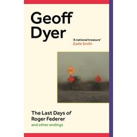 The Last Days of Roger Federer And Other Endings